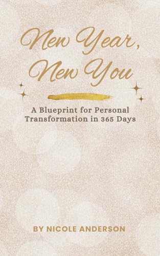 New Year, New You: A Blueprint for Personal Transformation in 365 Days von Sarah Marshal