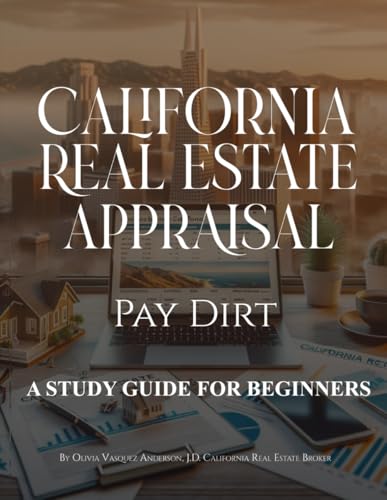 CALIFORNIA REAL ESTATE APPRAISAL: PAY DIRT!