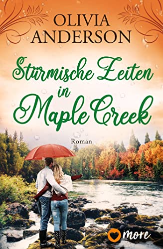 Stürmische Zeiten in Maple Creek: Roman (Die Liebe wohnt in Maple Creek, Band 3)
