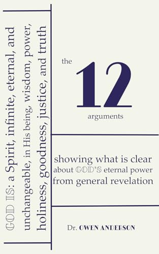 The Twelve Arguments: Showing what is clear about God's eternal power from general revelation von General Revelation Press