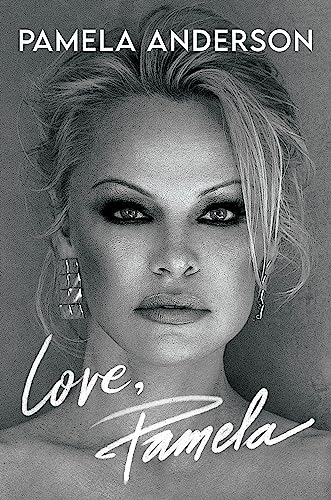 Love, Pamela (2023): Her new memoir, taking control of her own narrative for the first time Love, Pamela (2023): Her new memoir, taking control of her own narrative for the first time