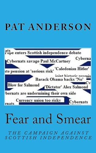 Fear and Smear: The Campaign against Scottish Independence