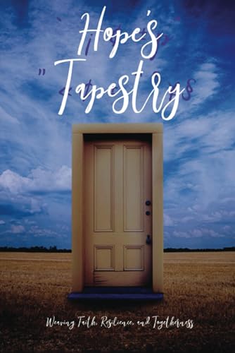 Hope's Tapestry: Weaving Faith, Resilience, and Togetherness von Independently published