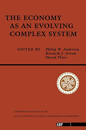 The Economy As An Evolving Complex System: The Proceedings of the Evolutionary Paths of the Global Economy Workshop, Held September, 1987 in Santa Fe, New Mexico (Santa Fe Institute Series) von CRC Press