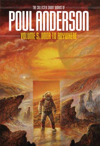 Door to Anywhere: The Collected Short Works of Poul Anderson (Nesfa's Choice, Band 51)