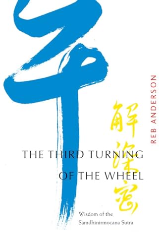 The Third Turning of the Wheel: Wisdom of the Samdhinirmocana Sutra von Rodmell Press