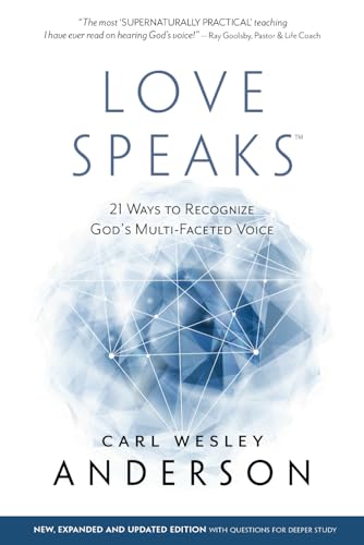 Love Speaks: 21 Ways to Recognize God's Multi-Faceted Voice (New Edition) von Born to Blaze Ministries