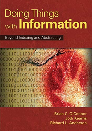 Doing Things with Information: Beyond Indexing and Abstracting Doing Things with Information: Beyond Indexing and Abstracting von Libraries Unlimited