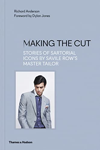 Making the Cut: Stories of Sartorial Icons by Savile Row's Master Tailor von THAMES & HUDSON LTD