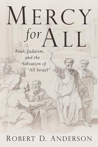 Mercy for All: Paul, Judaism, and the Salvation of "All Israel" von Wipf and Stock