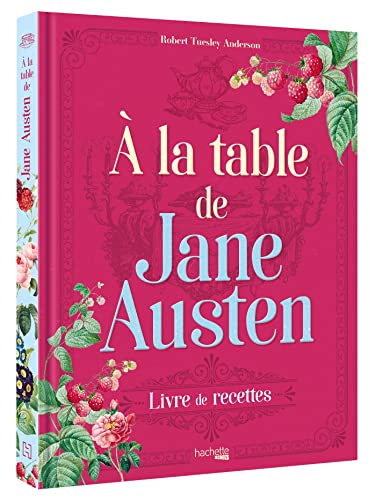 À la table de Jane Austen: Recettes inspirées de l'oeuvre de Jane Austen von HACHETTE HEROES