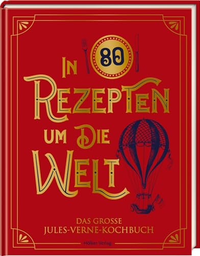 In 80 Rezepten um die Welt: Das große Jules-Verne-Kochbuch