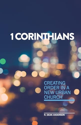 1 Corinthians - Creating order in a new urban church