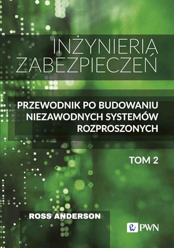 Inżynieria zabezpieczeń Tom 2: Przewodnik po budowaniu niezawodnych systemów rozproszonych von Wydawnictwo Naukowe PWN