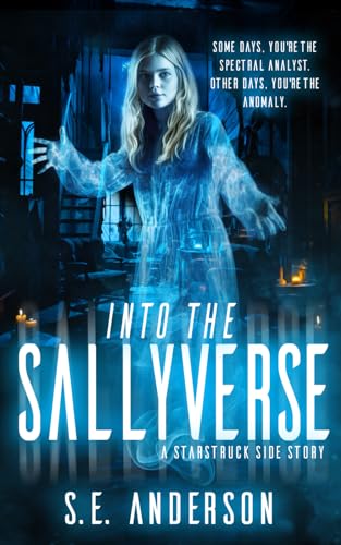 Into the Sallyverse: A Starstruck side story (Starstruck Saga)