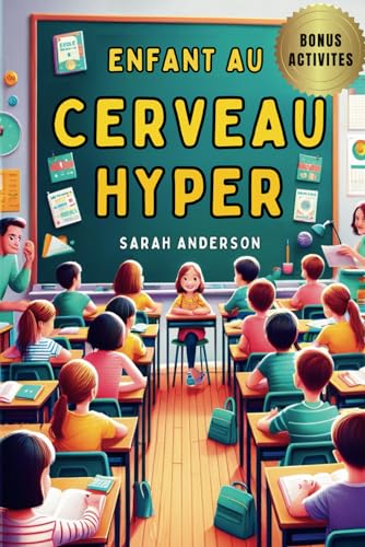 Enfant au Cerveau Hyper: Comprendre et Accompagner les Enfants Hypersensibles, Comprendre le HPI et le HPE von Independently published