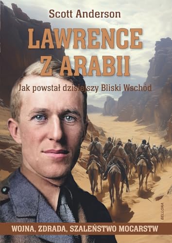 Lawrence z Arabii.: Jak powstał dzisiejszy Bliski Wschód von Bellona