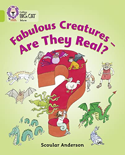 Fabulous Creatures – Are they Real?: An information book that describes some fantastic legendary monsters. (Collins Big Cat)