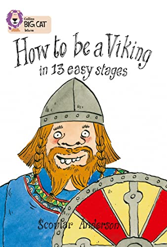 How to be a Viking: Find out how to be a VIking in a few easy stages. (Collins Big Cat)