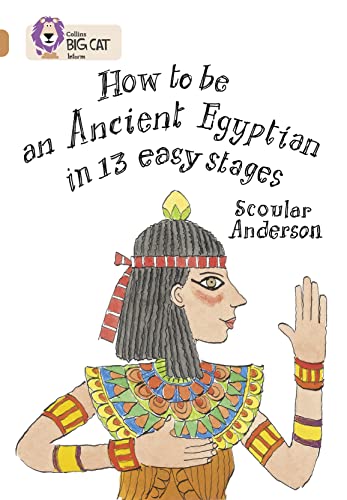 How to be an Ancient Egyptian: Band 12/Copper (Collins Big Cat)