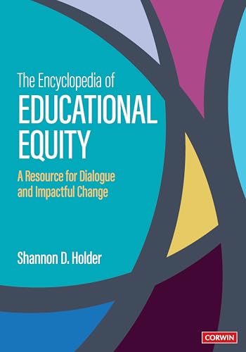 The Encyclopedia of Educational Equity: A Resource for Dialogue and Impactful Change The Encyclopedia of Educational Equity: A Resource for Dialogue and Impactful Change von Corwin Press Inc