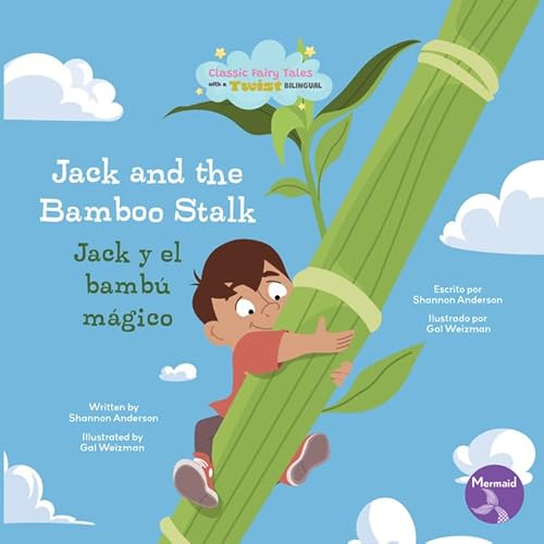 Jack and the Bamboo Stalk (Jack Y El Bambú Mágico) Bilingual Eng/Spa (Classic Fairy Tales With A Twist (Cuentos de Hadas Clásicos Con un Toque Diferente) Bilingual Eng/Sp)
