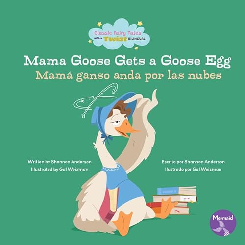 Mama Goose Gets a Goose Egg (Mamá Ganso Anda Por Las Nube) Bilingual Eng/Spa (Classic Fairy Tales With A Twist (Cuentos de Hadas Clásicos Con un Toque Diferente) Bilingual Eng/Sp) von Seahorse Mermaid
