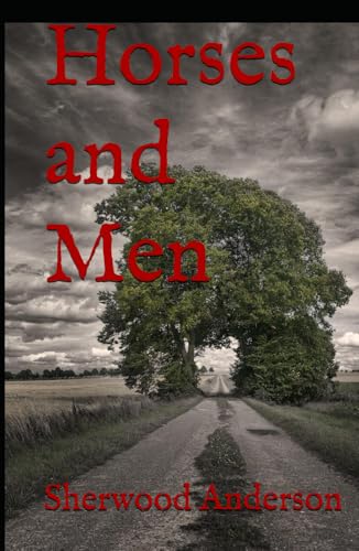 Horses and Men: Stories of Small-Town Struggles, Solitude, and Spirit Horses and Men: Stories of Small-Town Struggles, Solitude, and Spirit von Independently published