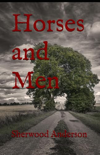 Horses and Men: Stories of Small-Town Struggles, Solitude, and Spirit Horses and Men: Stories of Small-Town Struggles, Solitude, and Spirit von Independently published