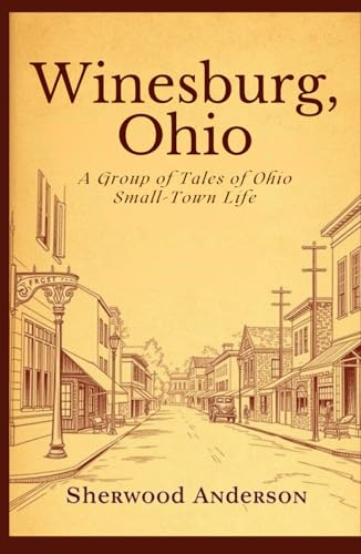 Winesburg, Ohio: A Group of Tales of Ohio Small Town Life Winesburg, Ohio: A Group of Tales of Ohio Small Town Life von Independently published