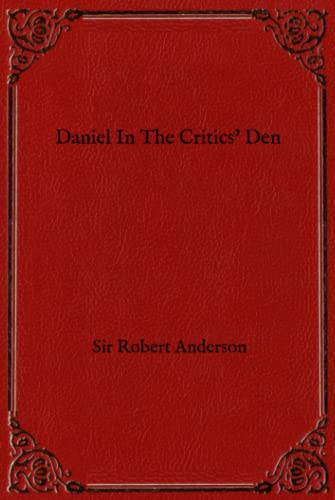 Daniel in the Critics' Den (The Sir Robert Anderson Series) von Independently published