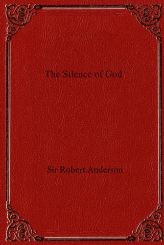 The Silence of God (The Sir Robert Anderson Series) von Independently published