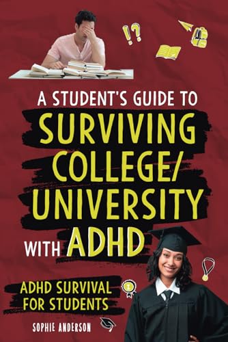 A Student's Guide to Surviving College/University with ADHD: ADHD Survival for Students von Independently published