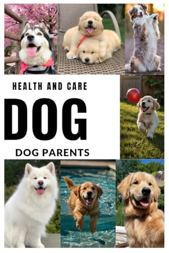 DOG: DOG PARENTS ( HEALTH AND CARE )