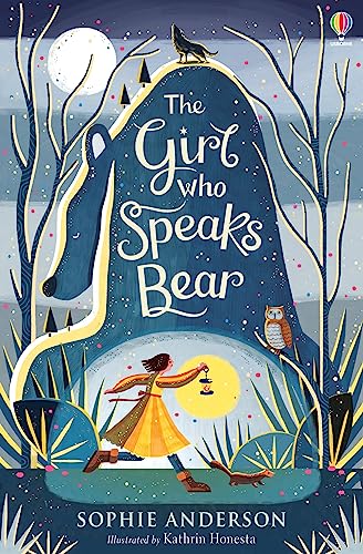 The Girl Who Speaks Bear: Step into the fairytale world of bestselling Sophie Anderson, the perfect magical adventure: 1 von USBORNE CAT ANG