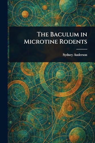 The Baculum in Microtine Rodents von Anson Street Press