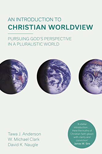 An Introduction to Christian Worldview: Pursuing God's Perspective In A Pluralistic World von Apollos