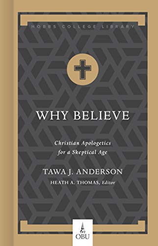Why Believe: Christian Apologetics for a Skeptical Age (Hobbs College Library) von B&H Publishing Group