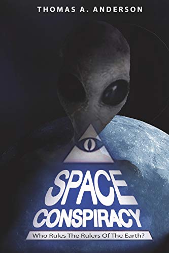 Space Conspiracy: Who Rules the Rulers of the Earth? von Independently Published