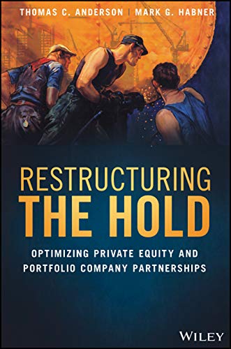 Restructuring the Hold: Optimizing Private Equity and Portfolio Company Partnerships von Wiley