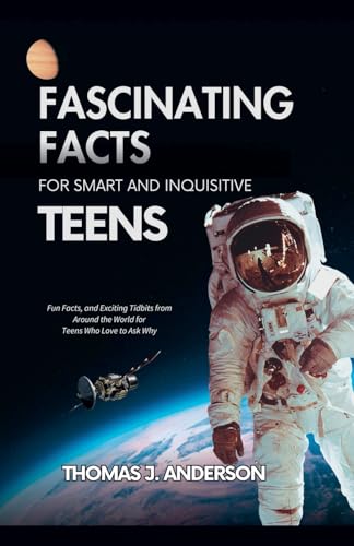 Fascinating Facts for Smart and Inquisitive Teens von Felix Agbodji