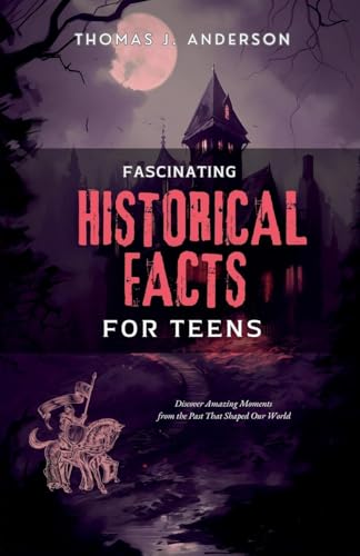 Fascinating Historical Facts for Teens von Felix Agbodji