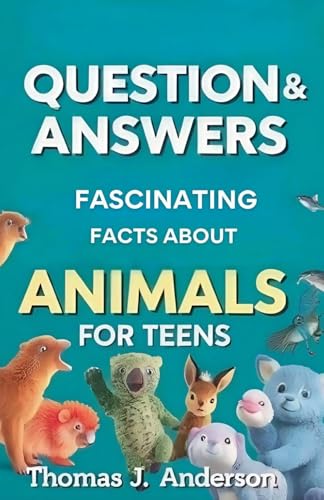Questions and Answers Fascinating Facts About Animals for Teens von Felix Agbodji