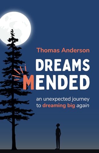 Dreams Mended: An Unexpected Journey to Dreaming Big Again von Independently published