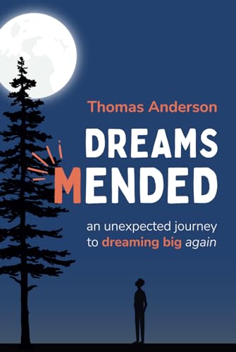 Dreams Mended: An Unexpected Journey to Dreaming Big Again von Independently published