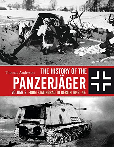 The History of the Panzerjäger: Volume 2: From Stalingrad to Berlin 1943–45 von Osprey Publishing