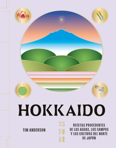 Hokkaido: Recetas procedentes de las aguas, los campos y los cultivos del norte de Japón von Cinco Tintas