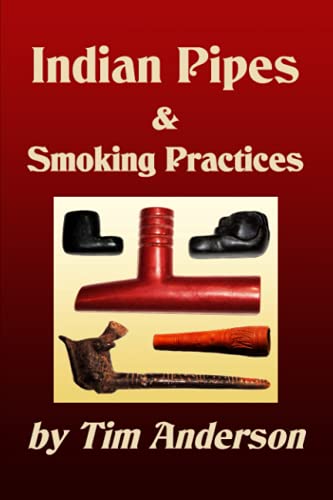 Indian Pipes & Smoking Practices Indian Pipes & Smoking Practices