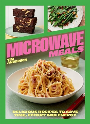 Microwave Meals: Delicious Recipes to Save Time, Effort and Energy Microwave Meals: Delicious Recipes to Save Time, Effort and Energy