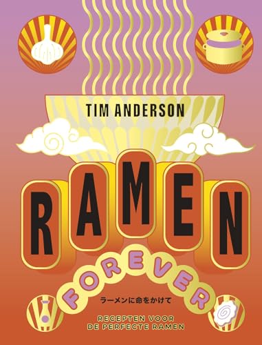 Ramen forever: recepten voor de perfecte ramen von Good Cook B.V.